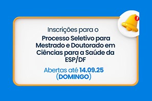 Processo Seletivo para o Mestrado e Doutorado em Ciências para a Saúde da ESP/DF